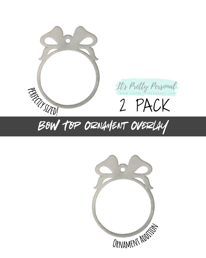 #11-BOW TOP OVERLAY- Ornament Addition Blanks- 2 pack