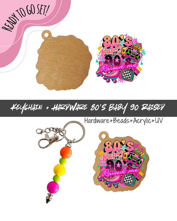 #11B HARDWARE, BEAD + KEYCHAIN KIT- "80's Baby 90's Raised"- UV DTF + Acrylic Blank