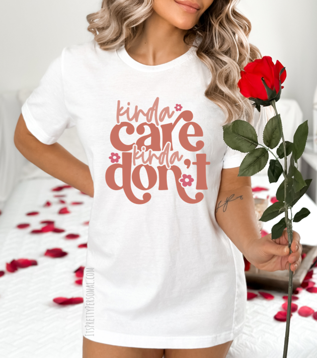 #127 DTF Print- Kinda Care Kinda Don't