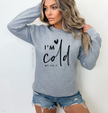 #186 DTF Print-I'm Cold 24/7