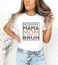#199 DTF Print- Mommy Bruh