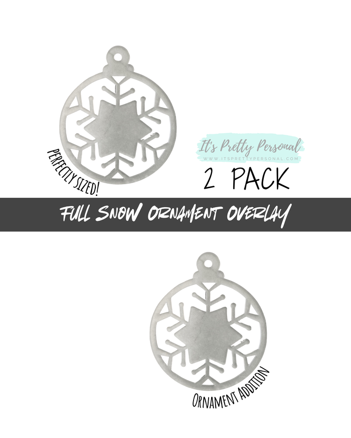 #25-SNOW FLAKE OVERLAY- Ornament Addition Blanks- 2 pack