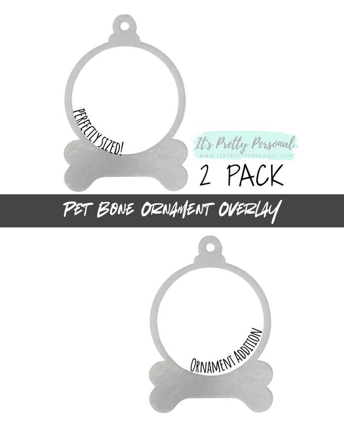 #27-PET BONE OVERLAY- Ornament Addition Blanks- 2 pack