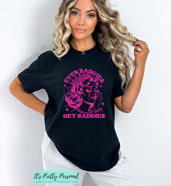 #31 DTF Print- Baddies Get Saddies
