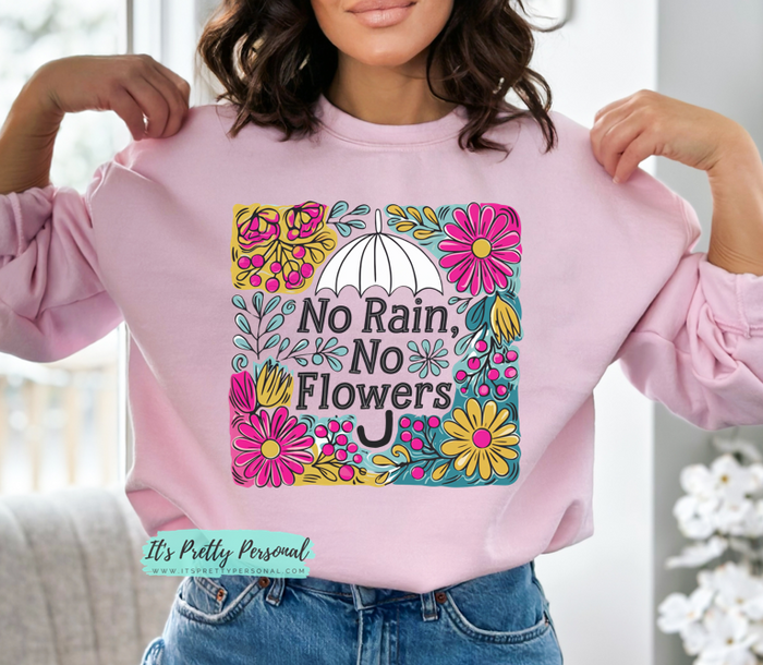 #322 DTF Print- No Rain No Flowers