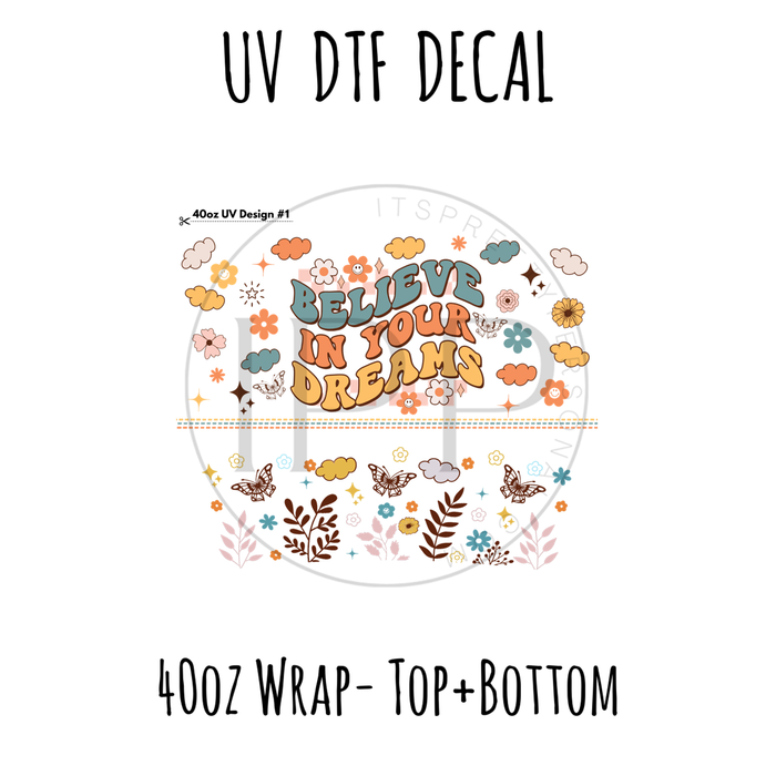 40oz Design #1- Believe In Your Dreams- Top + Bottom