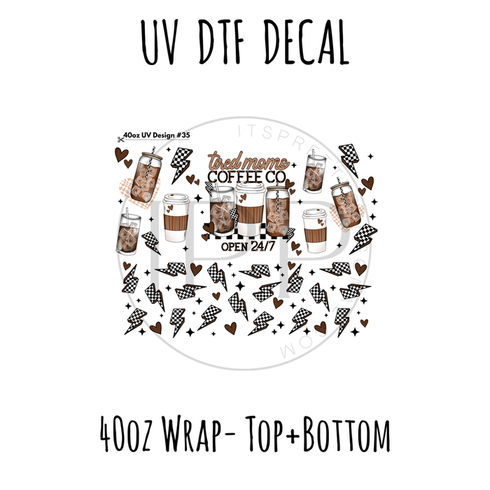 40oz Design #35- Tired Moms Coffee- Top + Bottom