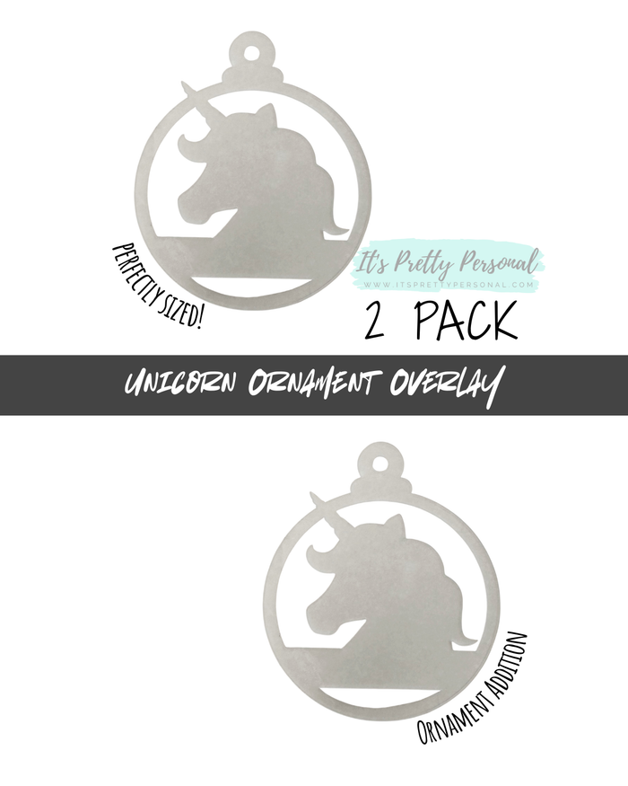 #41- UNICORN OVERLAY- Ornament Addition Blanks- 2 pack