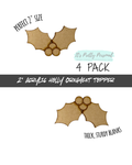 #5- 2" Acrylic Holly Ornament Topper Blanks- 4 pack