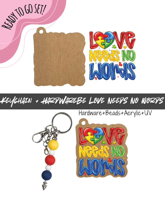 #52B HARDWARE, BEAD + KEYCHAIN KIT- "Love Needs No Words"- UV DTF + Acrylic Blank