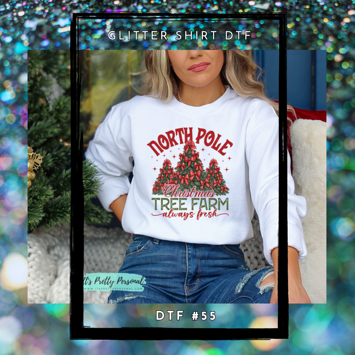 #55 GLITTER SHIRT DTF-North Pole Christmas Tree Farm *read listing.
