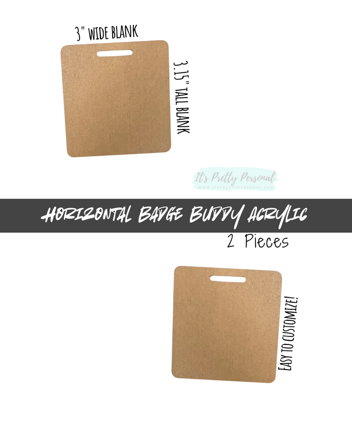 #66- Horizontal Badge Buddy Acrylic Blanks- 2 pieces total